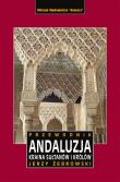 Andaluzja. Kraina królów i sułtanów. Przewodnik wyd. 2023. Autor: Jerzy Żebrowski. Dadada.pl Okładka książki Andaluzja. Kraina królów i sułtanów. Przewodnik wyd. 2023