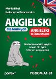 Angielski dla leniwych. Angielski w ćwiczeniach. Poziom A1-B1. Autor: Fihel Marta, Katarzyna Kanczurska. Dadada.pl Okładka książki Angielski dla leniwych. Angielski w ćwiczeniach. Poziom A1-B1