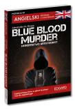 Angielski Kryminał z ćwiczeniami Blue blood murder. Autor: Alexander M. Rivers. Dadada.pl Okładka książki Angielski Kryminał z ćwiczeniami Blue blood murder