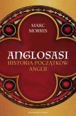 Anglosasi. Historia początków Anglii. Autor: Marc Morris. Dadada.pl Okładka książki Anglosasi. Historia początków Anglii