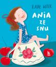 Ania ze snu. Autor: Rafał Witek. Dadada.pl Okładka książki Ania ze snu