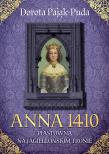 Anna 1410. Piastówna na jagiellońskim tronie. Autor: Pająk-Puda Dorota. Dadada.pl Okładka książki Anna 1410. Piastówna na jagiellońskim tronie