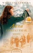 Anna. Gorzki smak miodu. Wiek miłości, wiek nienawiści. Tom 4 wyd. 2024. Autor: Sawicka Wioletta. Dadada.pl Okładka książki Anna. Gorzki smak miodu. Wiek miłości, wiek nienawiści. Tom 4 wyd. 2024