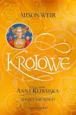 Anna Kliwijska. Sekret królowej. Autor: Weir Alison. Dadada.pl Okładka książki Anna Kliwijska. Sekret królowej
