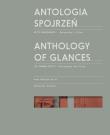 Antologia spojrzeń / Anthology of Glances. Autor: Duńczyk-Szulc Anna, Kajczyk Agnieszka. Dadada.pl Okładka książki Antologia spojrzeń / Anthology of Glances