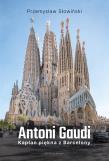 Antoni Gaudi. Kapłan piękna z Barcelony. Autor: Przemysław Słowiński. Dadada.pl Okładka książki Antoni Gaudi. Kapłan piękna z Barcelony
