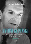 Antoni Kępiński. Autor: Krystyna Rożnowska. Dadada.pl Okładka książki Antoni Kępiński
