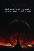 Antychrześcijanin próba krytyki chrześcijaństwa. Autor: Nietzsche Fryderyk. Dadada.pl Okładka książki Antychrześcijanin próba krytyki chrześcijaństwa