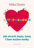 Antyporadnik. Jak stracić męża, żonę i inne ważne osoby. Autor: Mika Dunin. Dadada.pl Okładka książki Antyporadnik. Jak stracić męża, żonę i inne ważne osoby