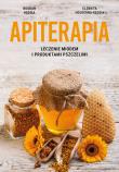 Apiterapia. Leczenie miodem i produktami pszczelimi. Autor: Hołderna-Kędzia Elżbieta, Kędzia Bogdan. Dadada.pl Okładka książki Apiterapia. Leczenie miodem i produktami pszczelimi