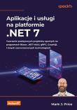Aplikacje i usługi na platformie .NET 7. Tworzenie praktycznych projektów opartych na programach Blazor, .NET MAUI, gRPC, GraphQL i innych zaawansowanych technologiach. Autor: Mark J. Price. Dadada.pl Okładka książki Aplikacje i usługi na platformie .NET 7. Tworzenie praktycznych projektów opartych na programach Blazor, .NET MAUI, gRPC, GraphQL i innych zaawansowanych technologiach