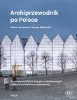 Archiprzewodnik po Polsce. Autor: Konieczny Robert, Malkowski Tomasz. Dadada.pl Okładka książki Archiprzewodnik po Polsce