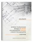 Okładka książki Architekci i budowniczowie działający w Lublinie oraz województwie lubelskim w latach II Rzeczypospolitej. Leksykon