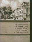 Architektura i budownictwo w Poznaniu w latach 1780-1880. Autor: Ostrowska-Kębłowska Zofia. Dadada.pl Okładka książki Architektura i budownictwo w Poznaniu w latach 1780-1880