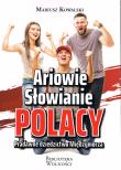 Ariowie Słowianie Polacy. Pradawne dziedzictwo Międzymorza. Autor: Mariusz Kowalski. Dadada.pl Okładka książki Ariowie Słowianie Polacy. Pradawne dziedzictwo Międzymorza