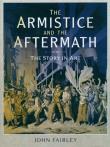 ARMISTICE & THE AFTERMATH. Autor: Fairley John. Dadada.pl Okładka książki ARMISTICE & THE AFTERMATH