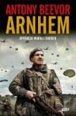Arnhem 1944. Operacja Market Garden wyd. 2024. Autor: Antony Beevor. Dadada.pl Okładka książki Arnhem 1944. Operacja Market Garden wyd. 2024