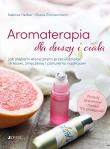 Aromaterapia dla duszy i ciała. Autor: Herber Sabrina, Zimmermann Eliane. Dadada.pl Okładka książki Aromaterapia dla duszy i ciała