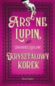 Arsene Lupin. Kryształowy korek. Autor: Leblanc Maurice. Dadada.pl Okładka książki Arsene Lupin. Kryształowy korek