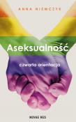 Aseksualność. Czwarta orientacja wyd. 2. Autor: Anna Niemczyk. Dadada.pl Okładka książki Aseksualność. Czwarta orientacja wyd. 2