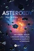 Asteroidy. Jak miłość, strach i chciwość... Autor: Martin Elvis. Dadada.pl Okładka książki Asteroidy. Jak miłość, strach i chciwość..