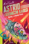 Astrid i kosmiczni kadeci Tom 2 Wyścig z planety Groza. Autor: Smith Alex T.. Dadada.pl Okładka książki Astrid i kosmiczni kadeci Tom 2 Wyścig z planety Groza
