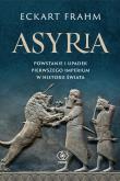 Asyria. Powstanie i upadek pierwszego imperium w historii świata. Autor: Frahm Eckart. Dadada.pl Okładka książki Asyria. Powstanie i upadek pierwszego imperium w historii świata