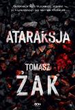 Ataraksja. Autor: Żak Tomasz. Dadada.pl Okładka książki Ataraksja