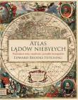 Atlas lądów niebyłych. Autor: Brooke-Hitching Edward, Małgorzata Chwałek. Dadada.pl Okładka książki Atlas lądów niebyłych