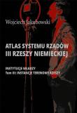 Atlas systemu rządów III Rzeszy Niemieckiej T.3. Autor: Jakubowski Wojciech. Dadada.pl Okładka książki Atlas systemu rządów III Rzeszy Niemieckiej T.3