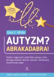 Autyzm? Abrakadabra!. Autor: Kate C. Wilde. Dadada.pl Okładka książki Autyzm? Abrakadabra!