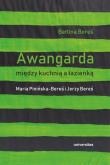 Okładka książki Awangarda między kuchnią a łazienką. Maria Pinińska-Bereś i Jerzy Bereś