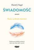 Aware. Świadomość. Nauka i praktyka obecności. Autor: Siegel Daniel J.. Dadada.pl Okładka książki Aware. Świadomość. Nauka i praktyka obecności