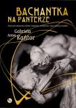 Bachantka na panterze. Historia zakazanej miłości śląskiego rzeźbiarza i jego pięknej modelki. Autor: Kańtor Gabriela Anna. Dadada.pl Okładka książki Bachantka na panterze. Historia zakazanej miłości śląskiego rzeźbiarza i jego pięknej modelki
