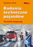 Okładka książki Badania techniczne pojazdów. Poradnik diagnosty