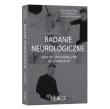Badanie neurologiczne. Autor: Bochyński Rafał, Garbowska Iga, Bławat Przemysław. Dadada.pl Okładka książki Badanie neurologiczne