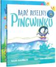 Bądź dzielny, pingwinku / Niedźwiadku mały, jesteś wspaniały! (. Autor: Andrea Giles, Guy Parker-Rees. Dadada.pl Okładka książki Bądź dzielny, pingwinku / Niedźwiadku mały, jesteś wspaniały! (
