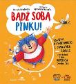 Bądź sobą, Pinku! Książka o asertywności i stawianiu granic dla dzieci i rodziców trochę też. Autor: Urszula Młodnicka, Agnieszka Waligóra. Dadada.pl Okładka książki Bądź sobą, Pinku! Książka o asertywności i stawianiu granic dla dzieci i rodziców trochę też