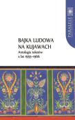 Opakowanie Bajka ludowa na Kujawach Antologia tekstów z lat 1955-1966