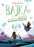 Bajka na końcu świata T.7 Ognie na niebie. Autor: Podolec Marcin. Dadada.pl Okładka książki Bajka na końcu świata T.7 Ognie na niebie