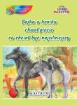 Okładka książki Bajka o koniku chwalipięcie, co chciał być..