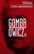 Bakakaj i inne opowiadania. Autor: Gombrowicz Witold. Dadada.pl Okładka książki Bakakaj i inne opowiadania