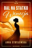Bal na statku Wenecja. Autor: Anna Stryjewska. Dadada.pl Okładka książki Bal na statku Wenecja