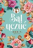 Bal uczuć. Autor: Aga F. @Necco93. Dadada.pl Okładka książki Bal uczuć