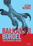 Bałkański burdel. Sześć dramatów z Kosowa. Autor: Neziraj Jeton. Dadada.pl Okładka książki Bałkański burdel. Sześć dramatów z Kosowa