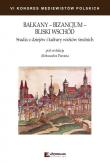 Bałkany Bizancjum Bliski Wschód Studia z dziejów i kultury wieków średnich. Wydawca: Chronicon. Dadada.pl Opakowanie Bałkany Bizancjum Bliski Wschód Studia z dziejów i kultury wieków średnich
