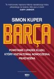 Barca. Powstanie i upadek klubu, który kształtował nowoczesną piłkę nożną wyd. 2023. Autor: Kuper Simon. Dadada.pl Okładka książki Barca. Powstanie i upadek klubu, który kształtował nowoczesną piłkę nożną wyd. 2023