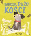 Bardzo dużo kości. Autor: Yuval Zommer, Katarzyna Biegańska. Dadada.pl Okładka książki Bardzo dużo kości