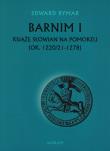 Barnim I Książe Słowian na Pomorzu (ok. 1220/21-1278) oprawa miękka. Autor: Edward Rymar. Dadada.pl Okładka książki Barnim I Książe Słowian na Pomorzu (ok. 1220/21-1278) oprawa miękka