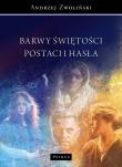Barwy świętośći. Postaci i hasła. Autor: Andrzej Zwoliński. Dadada.pl Okładka książki Barwy świętośći. Postaci i hasła